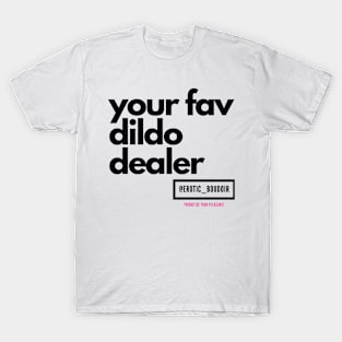 Your fav dildo dealer black letters T-Shirt